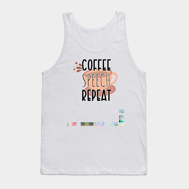 Funny Coffee Speech Repeat - Coffee Speech Therapy - Coffee SLP Sign Tank Top by WassilArt